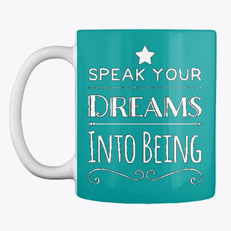 Speak Your Dreams Into Being